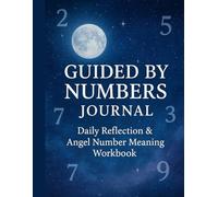 Guided By Numbers Journal: / 8.5x11 Inch Book/ 6 Motivating Message Pages/ 114 Workbook Pages/ Glossy Cover/