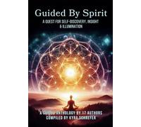 Guided By Spirit: A Quest for Self-Discovery, Insight & Illumination