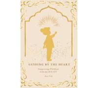 Guided by the Heart - Supporting Children with the ICF-CY A Practical and Compassionate Guide for Inclusive Education
