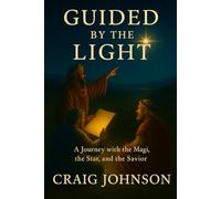 Guided by the Light: A Journey with the Maji, the Star and the Savior