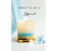 Guided by the Light of Spirit: Elegant Candle-Themed Hardcover Journal: A Luxurious 6x9 Notebook for Spiritual Reflection, Intuition, and Inner Wisdom