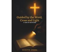 Guided by the Word, Cross and Light: A Year of Devotions
