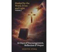 Guided by the Word, Cross and Light: Volume 2: 30 Days of Encouragement, Reflection & Prayer
