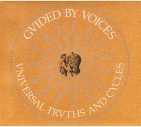 GUIDED BY VOICES - UNIVERSAL TRUTH AND CYCLE