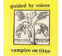 Guided By Voices - Vampire On Titus
