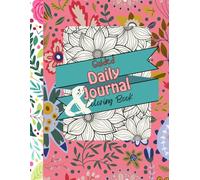 Guided Daily Journal and Adult Coloring Book: 8.5” x 11” | 110 Pages | Perfect For Organizing your Day and Relaxing / Mediation Letting Your Creativity Shine