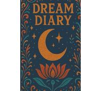Guided Dream Diary & Dream Log Notebook - Record Dreams, Boost Creativity & Self Awareness: 6x9, Hardcover Journal with Prompts for Lucid Dreaming, Patterns, Emotion & Personal Growth