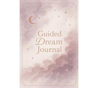 Guided Dream Journal: A Space for night visions, dreams & reflections. A notebook for women to record & track dreams, reflect on emotions, symbols & ... all dreamers, loved ones, family & friends.