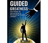 Guided Greatness: The Power of Mentorship in Developing Future Leaders