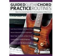 Guided Guitar Chord Practice Routines: Master Every Essential Guitar Chord in Th