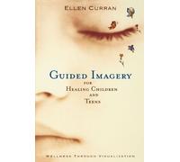 Guided Imagery for Healing Children and Teens: Wellness Through Visualization by Curran R.N., Ellen (2007) Paperback