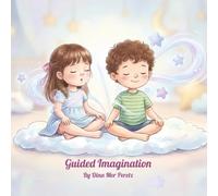Guided Imagination: Boys Edition: An Inspirational Guided Imagery and Mindfulness Story for Children