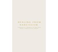 Guided Journal for Healing From Narcissistic Parents: Healing from Emotional Neglect, Self-Doubt, and the Lasting Effects of Narcissistic Abuse