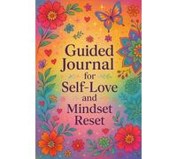Guided Journal for Self-Love and Mindset Reset: Healing Prompts, Positive Affirmations & Relaxing Coloring Pages for Women