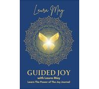 GUIDED JOY with Laura May: Learn the Power of the Joy Journal