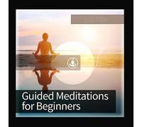 Guided Meditation - Guided Meditation for Beginners by Guided Meditation