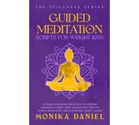 Guided Meditation Scripts for Weight Loss: 15 Trauma-Informed Practices to Support Emotional Eating, Body Connection, Nervous System Regulation, and Sustainable Habit Change