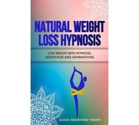 Guided Meditation Therapy Natural Weight Loss Hypnosis (Tascabile)