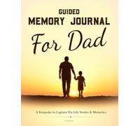 Guided Memory Journal for Dad: A Keepsake for Fathers to Share Their Life, Stories, and Wisdom with Their Children