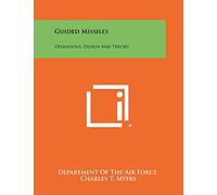 Guided Missiles: Operations, Design And Theory