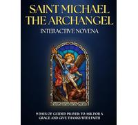 Guided Novena to Saint Michael the Archangel: Prayers and Litanies for 9 Days of Faith and PROTECTION: Catholic novena with POWERFUL PRAYERS for ... for help, give thanks, and strengthen faith.