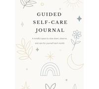 Guided Self-Care Journal: A mindful space to slow down, observe, and care for yourself each month.