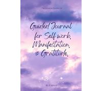 Guided Self Care, Manifestation and Gratitude Journal : Start Your Day With Gratitude, Mindfulness & Self Love.