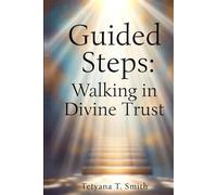Guided Steps: Walking in Divine Trust: Psalm 32:8 "The Lord says, "I will guide you along the best pathways for your life. I will advise you and watch over you."