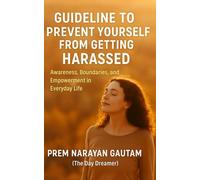 GUIDELINE TO PREVENT YOURSELF FROM GETTING HARASSED: Awareness, Boundaries, and Empowerment in Everyday Life | Self help Book | Harassment Awareness and Prevention Guide
