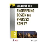 Guidelines for Engineering Design for Process Safety, 2nd Edition