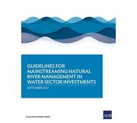 Guidelines for Mainstreaming Natural River Management in Water Secto (Tascabile)