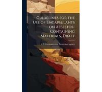 Guidelines for the Use of Encapsulants on Asbestos-Containing Materials, Draft