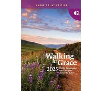 Walking in Grace 2025 Large Print: Daily Devotions to Draw You Closer to God