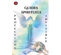 Guides Spirituels Protections Invisible