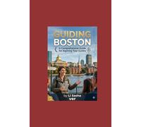 Guiding Boston: A comprehensive handbook for aspiring tour guides