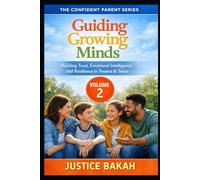 Guiding Growing Minds: Building Trust, Emotional Intelligence, and Resilience in Tweens & Teens