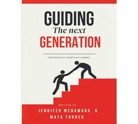 Guiding the Next Generation: Mentorship for Healthcare Leaders