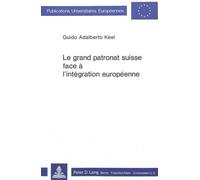 Guido Adalberto Le Grand Patronat Suisse Face À l'Intégration Europ (Tascabile)