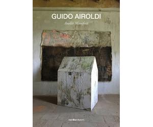 Guido Airoldi. Aneliti manifesti - [Vanillaedizioni]