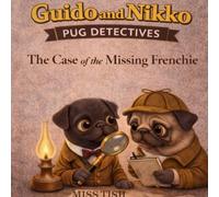 Guido and Nikko: pug detectives - The case of the missing Frenchie