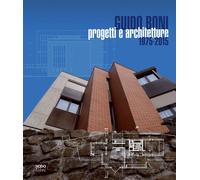 Guido Boni. Progetti E Architetture 1975-2015 - 2019 - Nodolibri