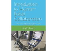 Guido Bruch Introduction to Human-Robot Collaboration: The German st (Tascabile)