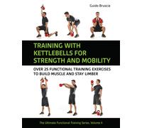 Guido Bruscia – Training With Kettlebells for Strength and Mobility – Oltre 25 esercizi – Tascabile