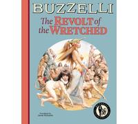 Buzzelli Collected Works Vol. 3: The Revolt of the Wretched by Guido Buzzelli
