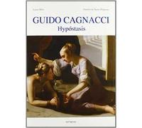 Guido Cagnacci. Hypostasis. Ediz. illustrata