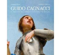 Guido Cagnacci. La prima vita nella Romagna e nell'Emilia del seicento. Ediz. a colori