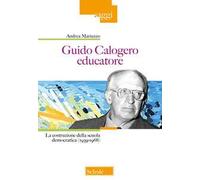 Guido Calogero educatore. La costruzione della scuola democratica (1939-1968)