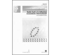 Guido Carli e le istituzioni economiche internazionali. Vol. 2