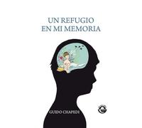Guido Chapedi Un Refugio En Mi Memoria (Tascabile)