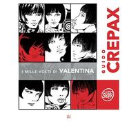 Guido Crepax. I mille volti di Valentina - [Gli Ori]
